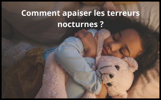Comment apaiser les terreurs nocturnes ?