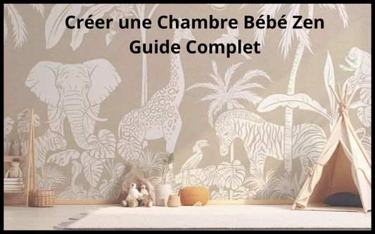 Créer une Chambre Bébé Zen : Guide Complet