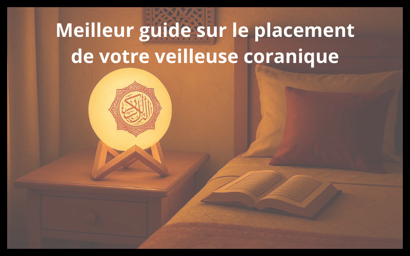 Où placer une veilleuse coranique dans une chambre ?