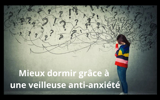 Pourquoi utiliser une veilleuse pour réduire l'anxiété ?