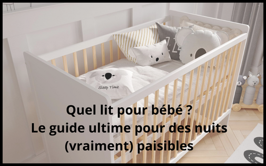 Quel lit bébé choisir ? Le guide complet pour des nuits sereines