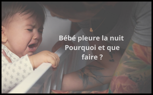 Pourquoi bébé pleure la nuit, et que faire ?
