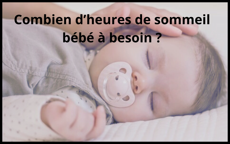 Combien d'heures de sommeil pour bébé ?
