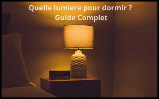Quelle lumiere pour dormir, dans une chambre à coucher. guide complet