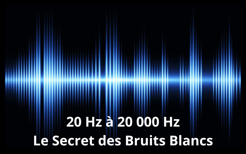 Quelle est la fréquence des bruits blancs ?