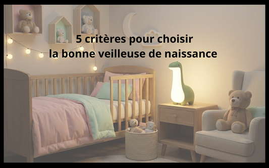 5 critères pour choisir la bonne veilleuse de naissance