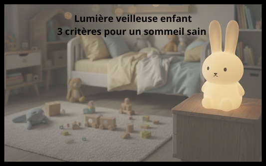 Lumière Veilleuse Enfant : 3 Critères pour un Sommeil Sain