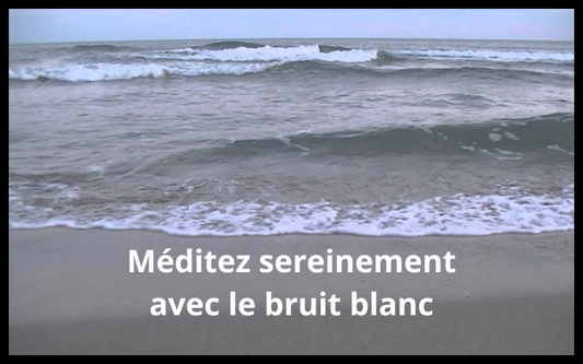 Méditez sereinement avec le bruit blanc