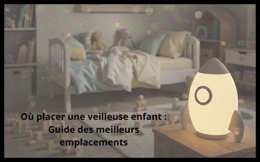 Où Placer une Veilleuse Enfant : Guide des Emplacements Optimaux