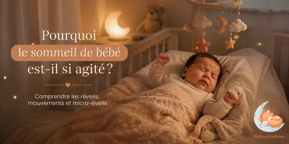 Pourquoi le sommeil de bébé est-il si agité ?