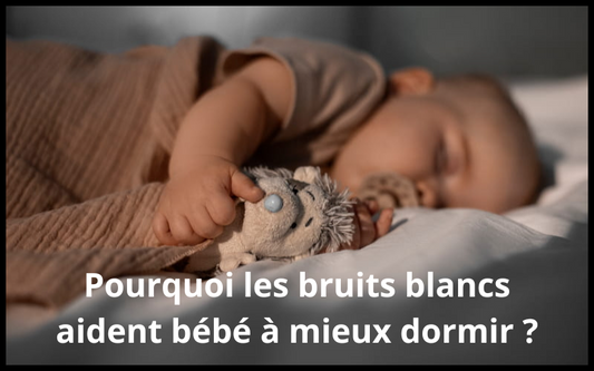 Pourquoi les bruits blancs aident bébé à mieux dormir ?