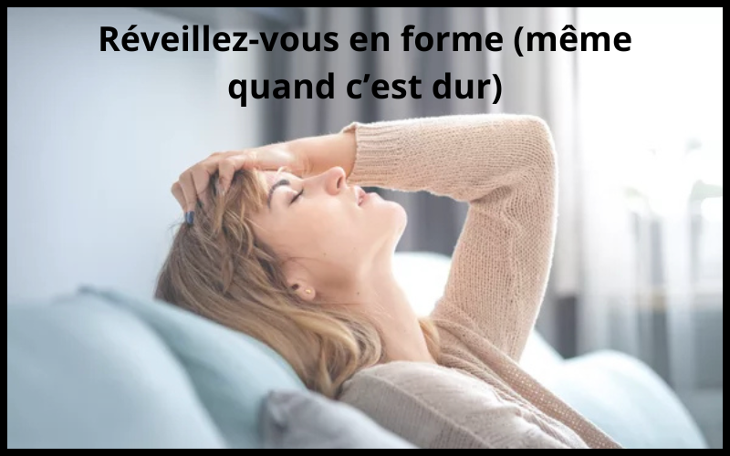 Comment se réveiller quand on est fatigué