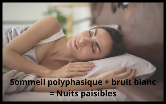 Sommeil Polyphasique + Bruit Blanc = Nuits Paisibles