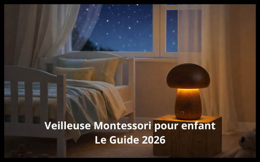 Veilleuse Montessori pour enfant Le Guide 2026