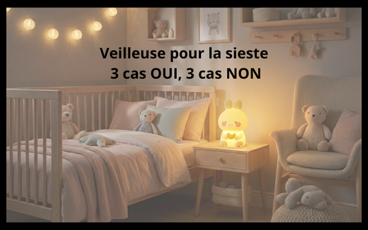 Veilleuse pour la sieste : 3 cas OUI, 3 cas NON