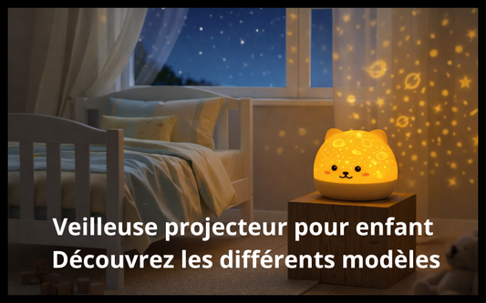 Veilleuse projecteur pour enfants Découvrez tous nos modèles.