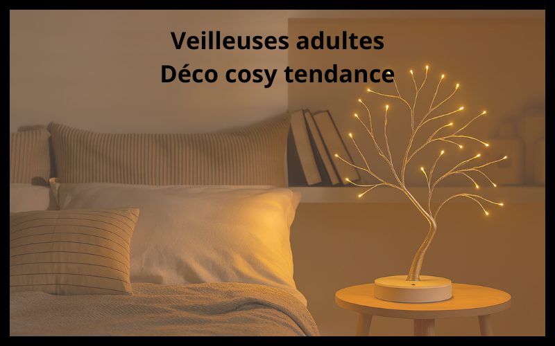Veilleuses Adultes : Déco Cosy Tendance